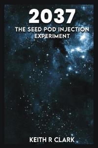 Bokomslag for "2037 The Seed Pod Injection Experiment"