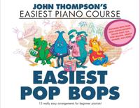 John Thompson’s Easiest Pop Bops - John Thompson’s Easiest Piano Course