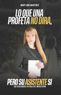 Lo Que Una Profeta No Dirá, Pero Su Asistente Sí
