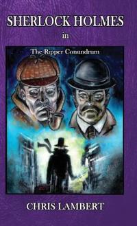 Sherlock Holmes in The Ripper Conundrum