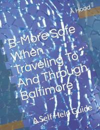 B-More Safe When Traveling To And Through Baltimore