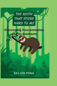 The Sloth That Sticks Hard to Me