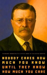 Theodore Roosevelt's Little Book of Selected Quotes