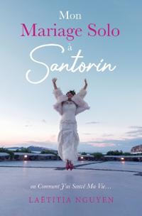 Mon Mariage Solo à Santorin