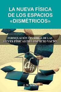 La nueva Física de los espacios dismétricos