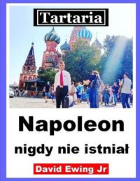 Tartaria - Napoleon nigdy nie istnial