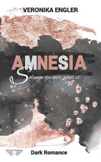 AMNESIA - Solange du mir gehörst