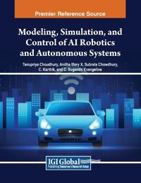 Modeling, Simulation, and Control of AI Robotics and Autonomous Systems