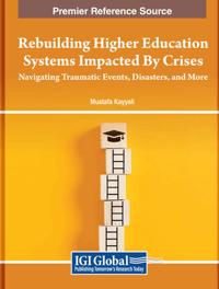 Rebuilding Higher Education Systems Impacted by Crises: Navigating Traumatic Events, Disasters, and More