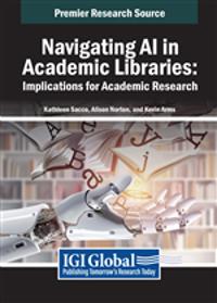 Navigating AI in Academic Libraries: Implications for Academic Research