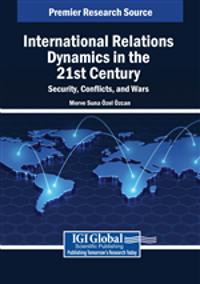 International Relations Dynamics in the 21st Century: Security, Conflicts, and Wars