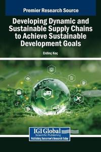 Bokomslag för "Developing Dynamic and Sustainable Supply Chains to Achieve Sustainable Development Goals"
