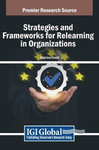 Strategies and Frameworks for Relearning in Organizations