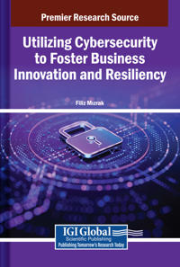 Utilizing Cybersecurity to Foster Business Innovation and Resiliency
