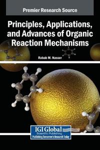 Bokomslag for "Principles, Applications, and Advances of Organic Reaction Mechanisms"