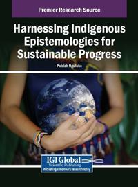 Bokomslag för "Harnessing Indigenous Epistemologies for Sustainable Progress"