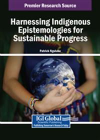Harnessing Indigenous Epistemologies for Sustainable Progress