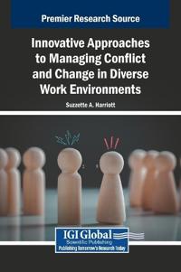 Bokomslag för "Innovative Approaches to Managing Conflict and Change in Diverse Work Environments"