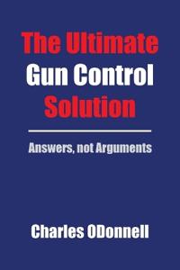 The Ultimate Gun Control Solution