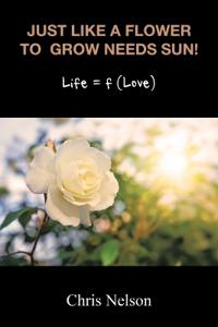 Just like a Flower to Grow Needs Sun!