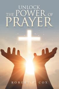 Bokomslag för "Unlock The  Power Of Prayer"