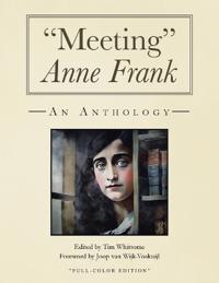 "Meeting" Anne Frank (full-color and expanded edition)
