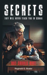 Secrets They Will Never Teach You in School (But Should Have)