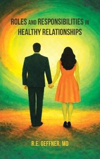 Roles and Responsibilities in Healthy Relationships (The Foundation of Healthy Relationships)