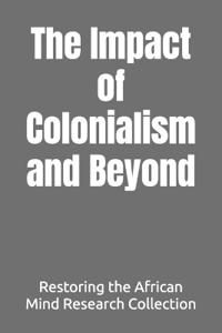 The Impact of Colonialism and Beyond