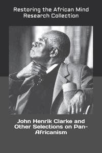 John Henrik Clarke and Other Selections on Pan-Africanism