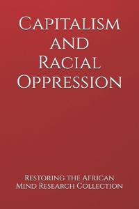 Capitalism and Racial Oppression