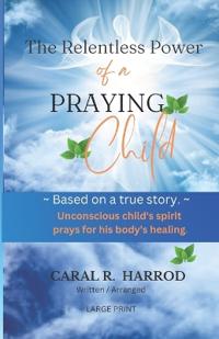 The Relentless Power Of A Praying Child