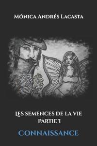 Les semences de la vie. Première Partie
