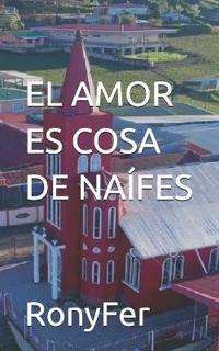 El amor es cosa de naifes.