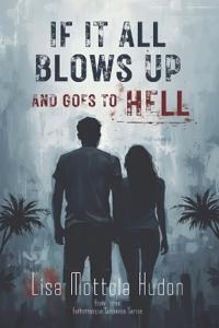 If It All Blows Up and Goes To Hell