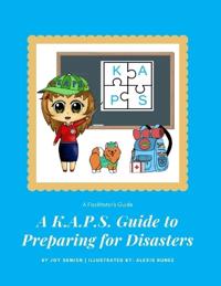 A K.A.P.S. Guide to Preparing for Disasters