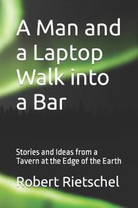 A Man and a Laptop Walk into a Bar