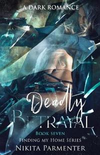 Deadly Betrayal (Finding My Home) Book 7
