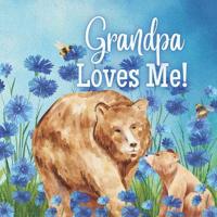 Grandpa Loves Me!