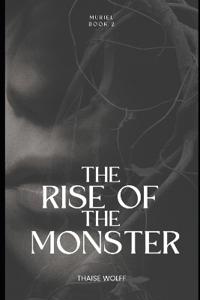 The Rise of the Monster