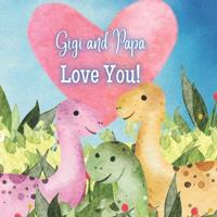 Gigi and Papa Love You!