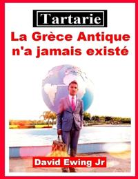 Tartarie - La Grèce Antique n'a jamais existé