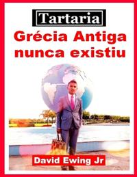 Tartaria - Grécia Antiga nunca existiu