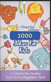 1000 Jokes for Kids by Charlie the Cavalier