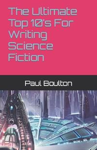 The Ultimate Top 10's For Writing Science Fiction