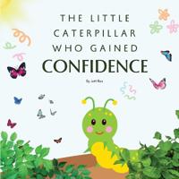 The Little Caterpillar Who Gained Confidence