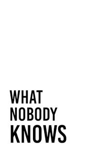 What Nobody Knows