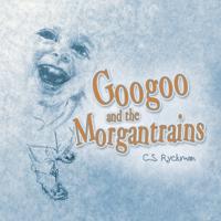 Bokomslag för "Googoo and the Morgantrains"
