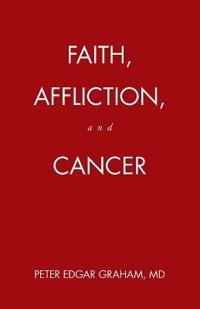 Bokomslag för "Faith, Affliction, and Cancer"
