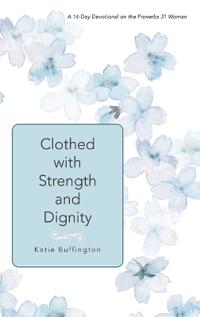 Clothed with Strength and Dignity